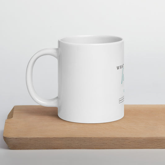 What If It All Works Out - White glossy mug